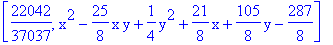 [22042/37037, x^2-25/8*x*y+1/4*y^2+21/8*x+105/8*y-287/8]